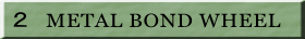 �Q�@METAL BOND WHEEL